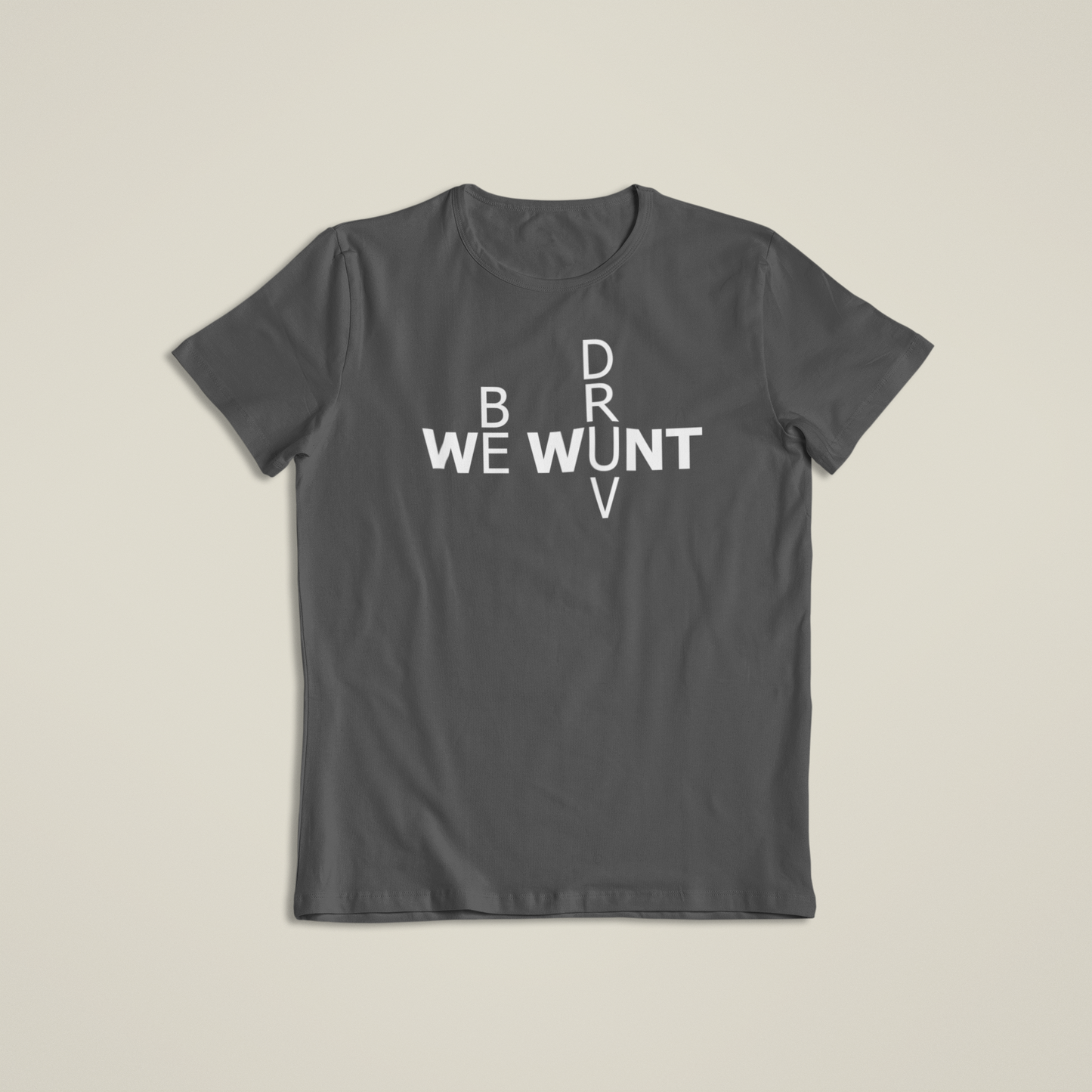 We Wunt Be Druv Text T Shirt