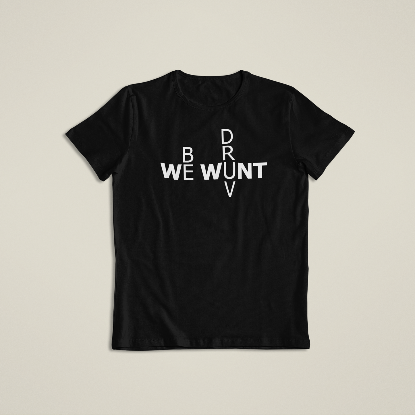 We Wunt Be Druv Text T Shirt