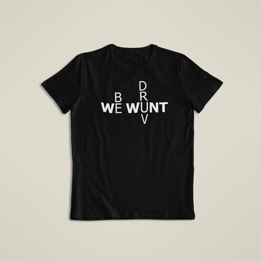 We Wunt Be Druv Text T Shirt
