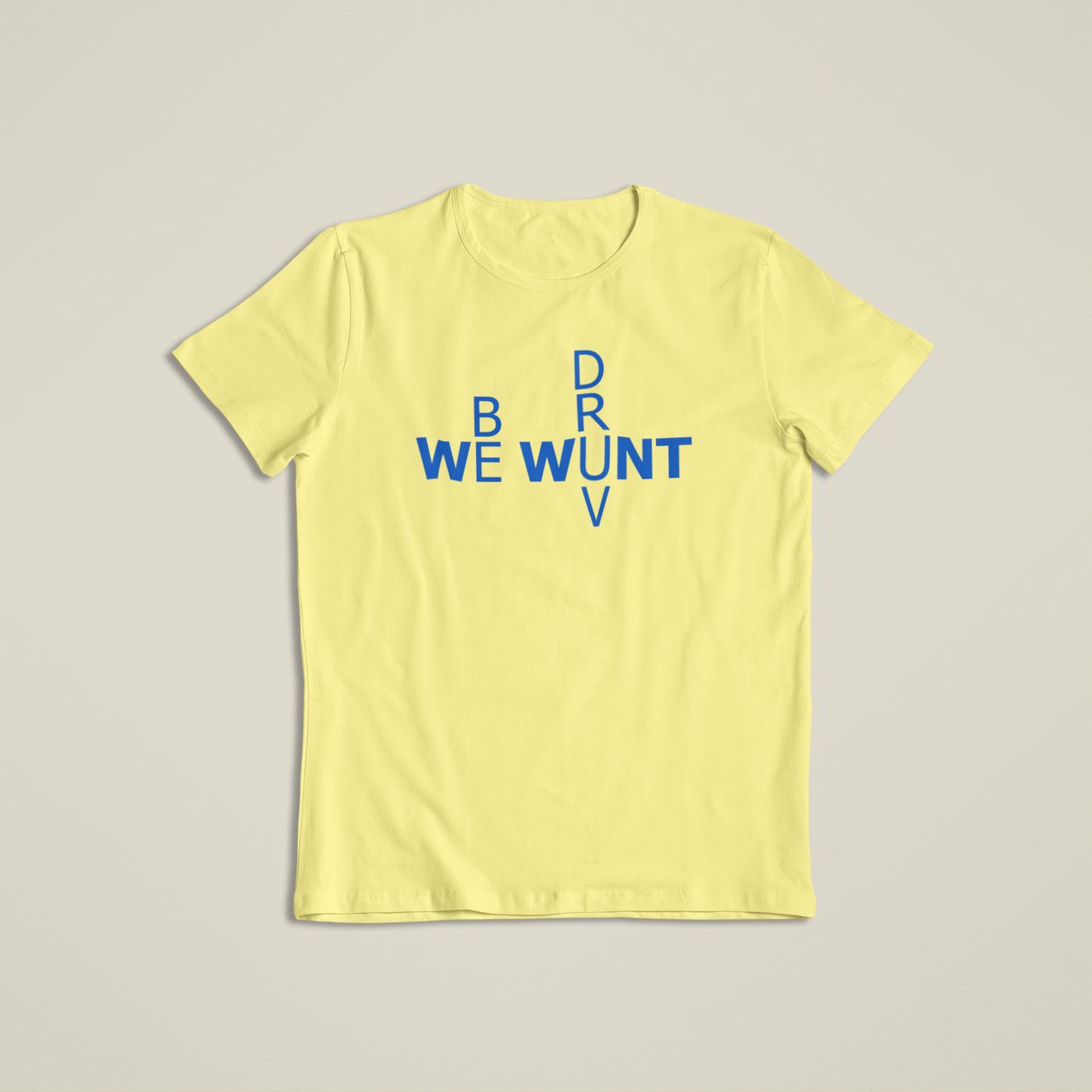 We Wunt Be Druv Text T Shirt