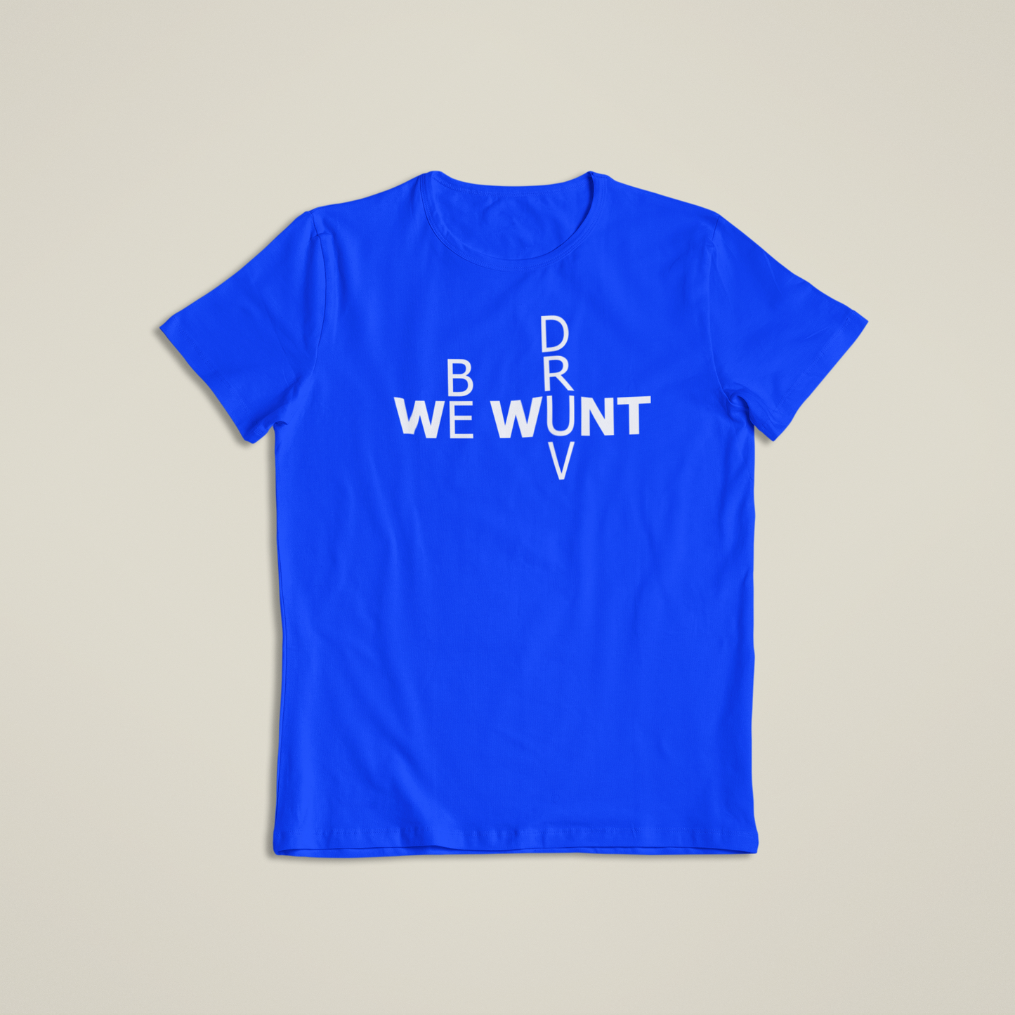 We Wunt Be Druv Text T Shirt